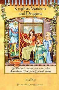 Knights, Maidens, and Dragons: Six Medieval Tales of Virtue and Valor