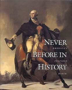Never Before in History: America's Inspired Birth