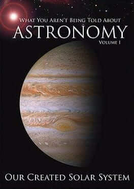What You Aren’t Being Told About Astronomy: Our Created Solar System DVD