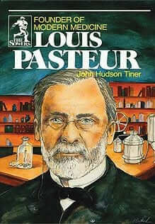 Louis Pasteur: Founder of Modern Medicine