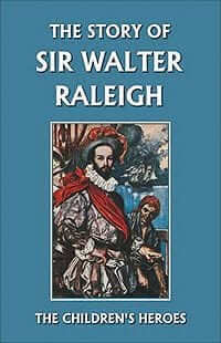 The Story of Sir Walter Raleigh