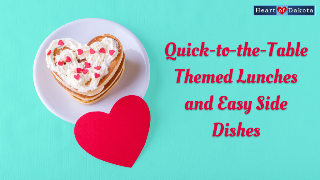 Heart of Dakota - From Our House to Yours - A Menu of Quick-to-the-Table Themed Lunches and Easy Side Dishes