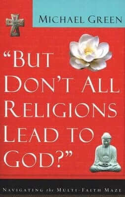 But Don't All Religions Lead to God?