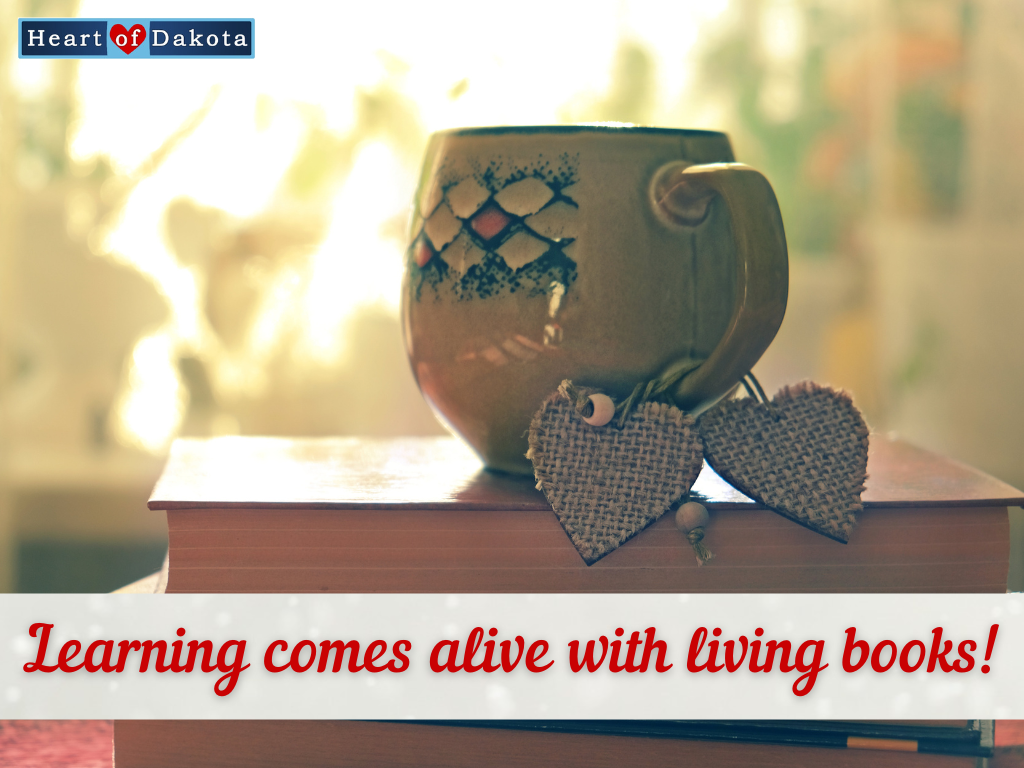 Heart of Dakota - More Than A Charlotte Mason Moment - Learning comes alive with living books!
