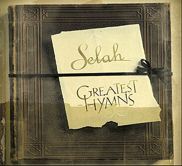 Selah: Greatest Hymns