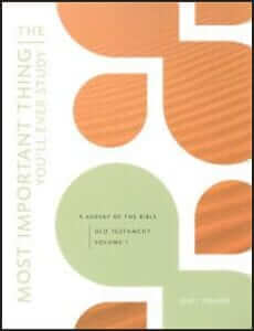 The Most Important Thing You'll Ever Study: Old Testament Vol 1