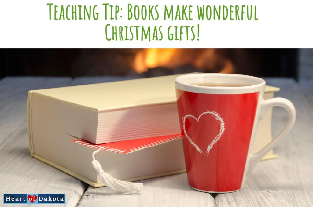 Heart of Dakota - Teaching Tip - Books make wonderful Christmas gifts!