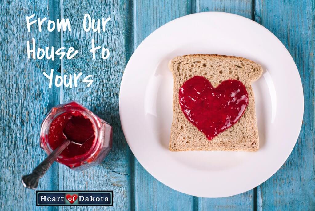 From Our House to Yours - Heart of Dakota Blog