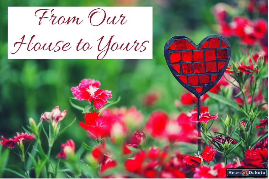 From Our House to Yours Heart of Dakota Little Hearts for His Glory