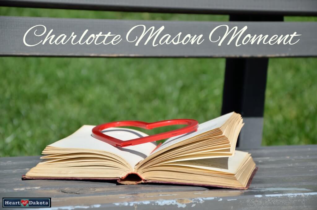 Heart of Dakota Charlotte Mason Moment Importance Nourishment Reading