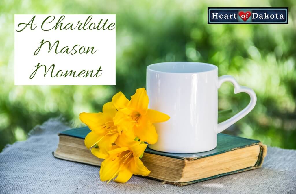 Heart of Dakota - Charlotte Mason Moment