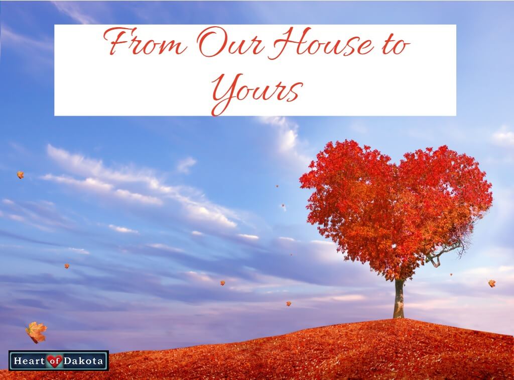 Heart of Dakota - From Our House to Yours