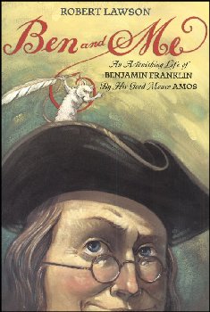 Ben and Me: An Astonishing Life of Benjamin Franklin By His Good Mouse Amos