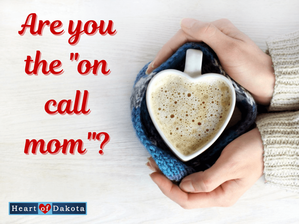A Heart of Dakota Life - Have some structure, or someone will sadly always be on-call!
