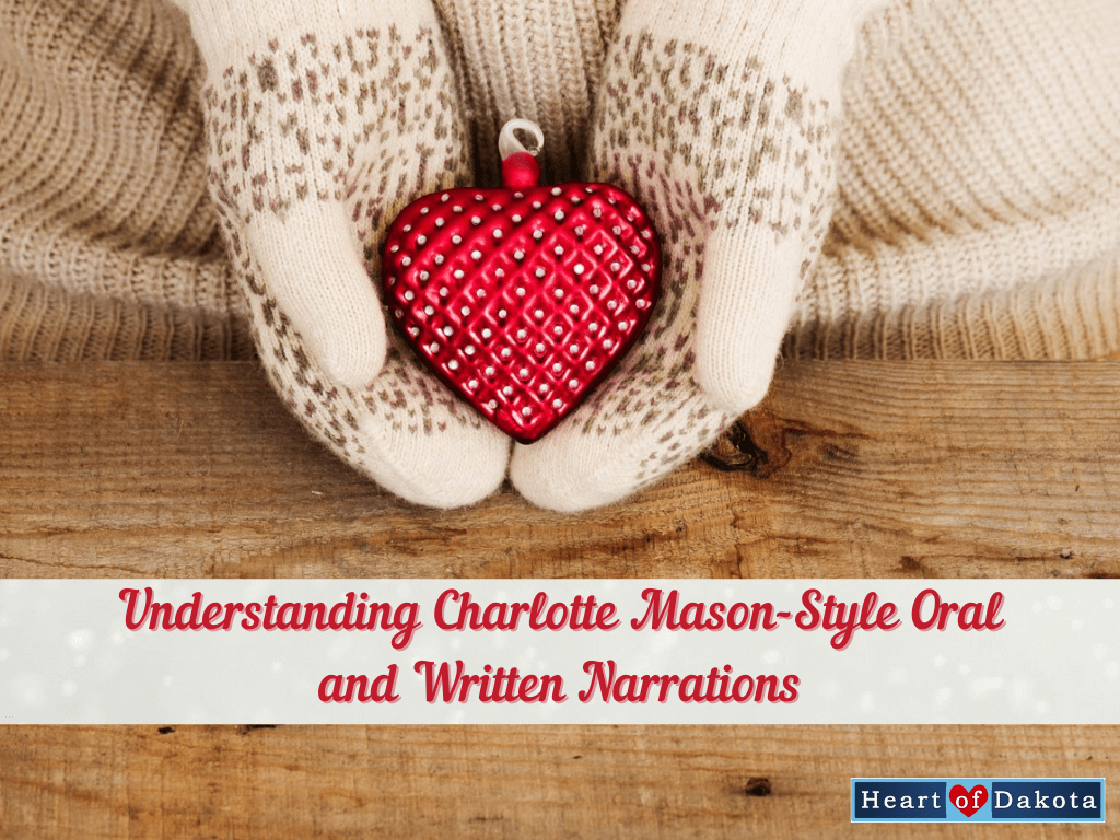 Heart of Dakota - More Than a Charlotte Mason Moment -Charlotte Mason-Style Oral and Written Narrations