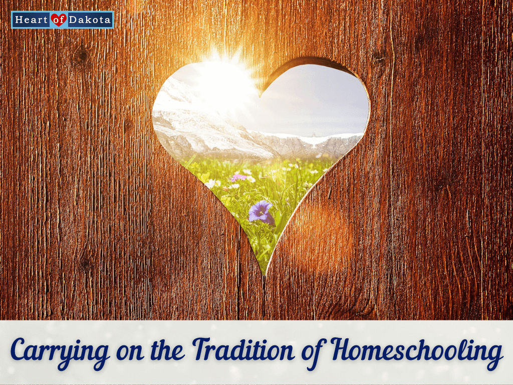 Heart of Dakota - From Our House to Yours - Carrying on the Tradition of Homeschooling