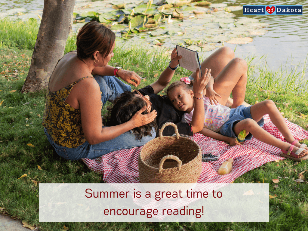 Heart of Dakota - Teaching Tip - Summer is a great time to encourage reading!