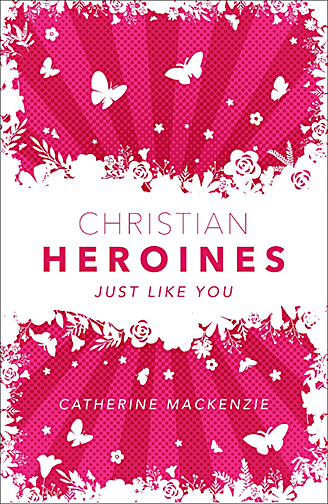 Christian Heroines Just Like You