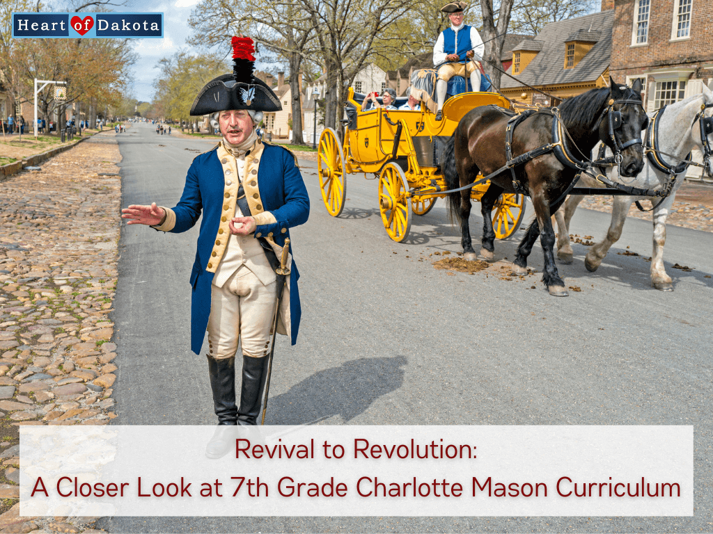 Heart of Dakota - From Our House to Yours - A Closer Look at 7th Grade Charlotte Mason Curriculum