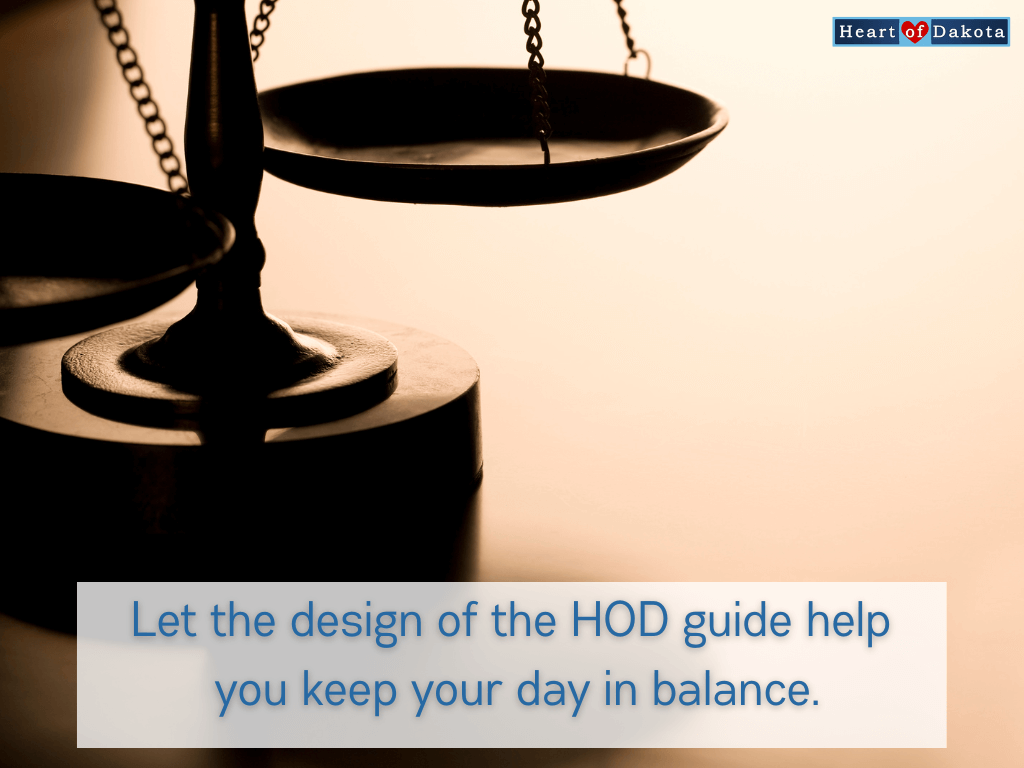 Heart of Dakota TT - Let the design of the HOD guide help you keep your day in balance.