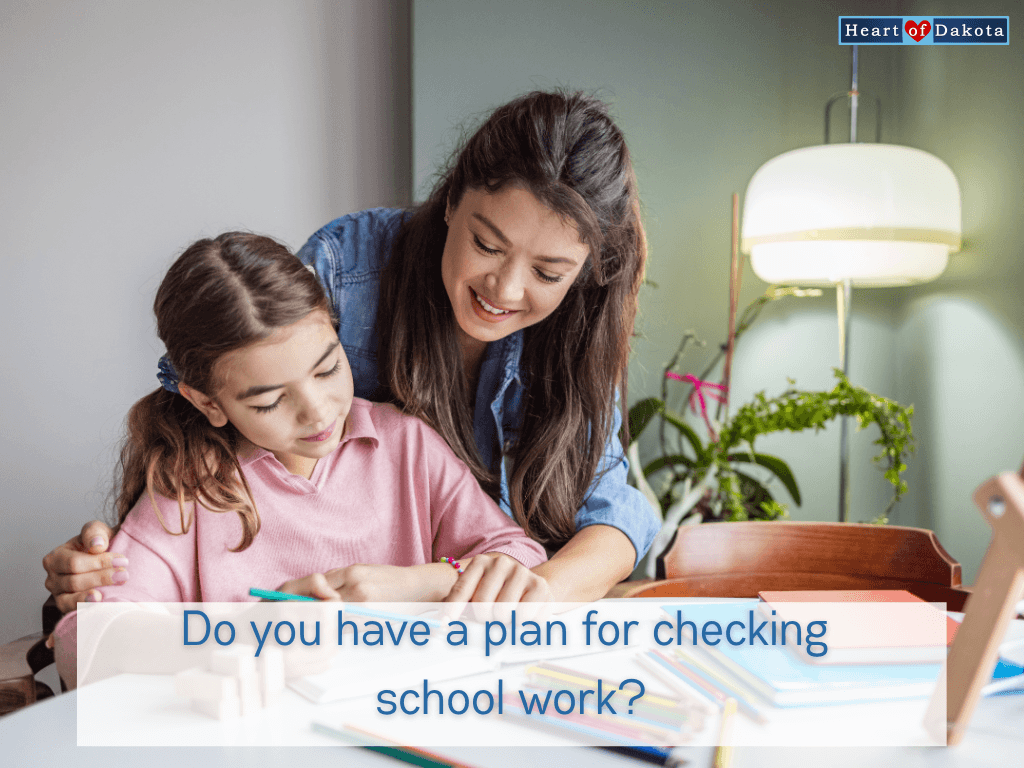 Heart of Dakota - Teaching Tip - Do You Have a Plan For Checking School Work