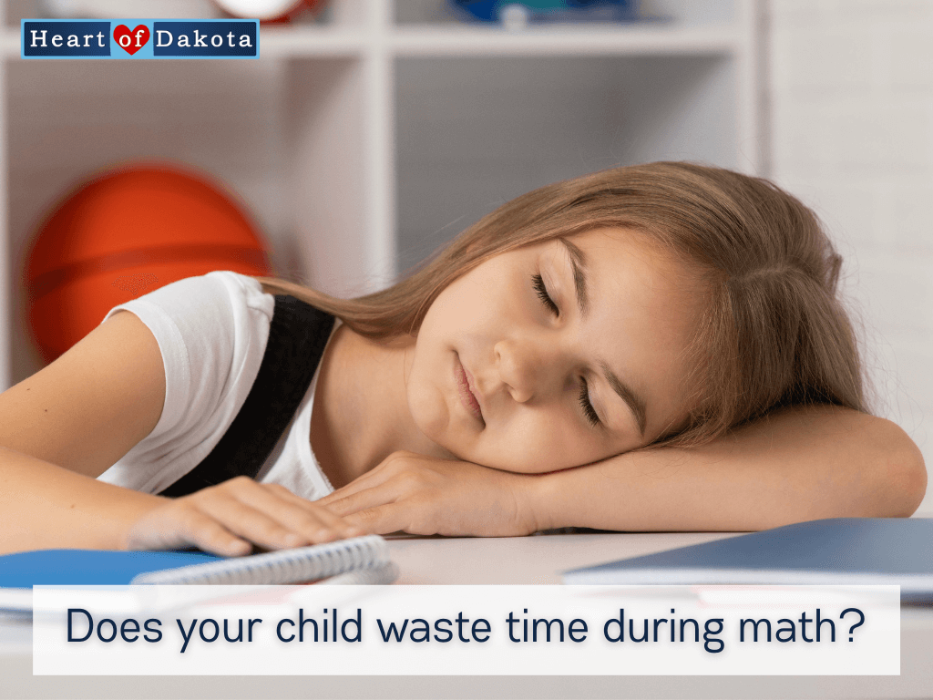Heart of Dakota - Does your child waste time during math?