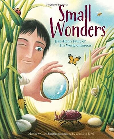 Small Wonders: Jean-Henri Fabre & His World of Insects