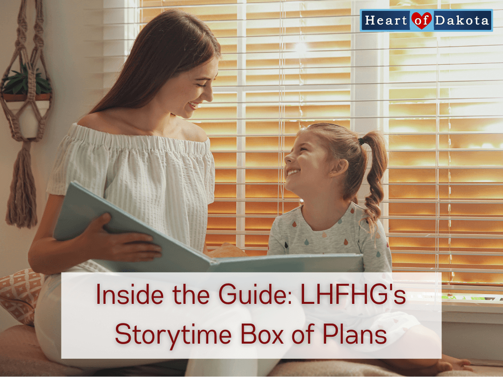 Heart of Dakota - Inside the Guide: LHFHG's Storytime Box of Plans