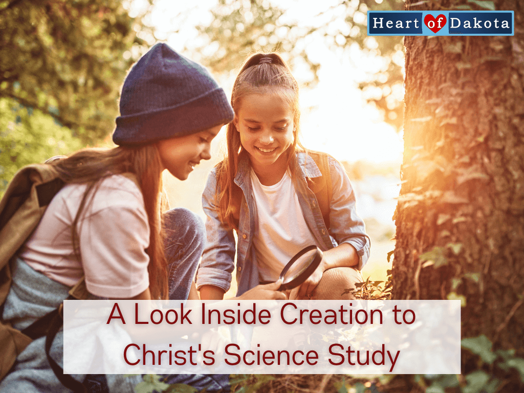 Heart of Dakota - A Look Inside Creation to Christ's Science Study