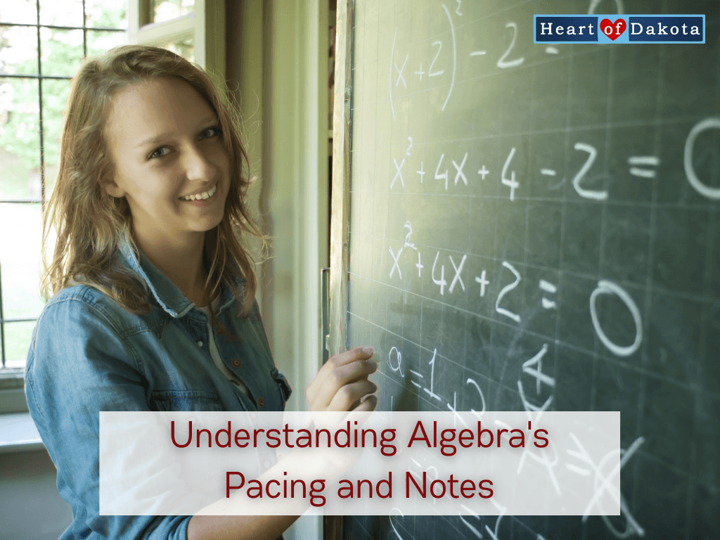 Heart of Dakota - Let's Talk! - Understanding Algebra's Pacing and Notes